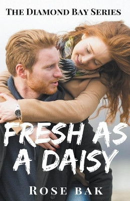 Fresh as a Daisy by Rose Bak 9798201791827