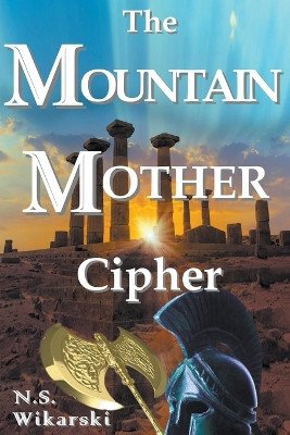 The Mountain Mother Cipher by N S Wikarski 9798224093816