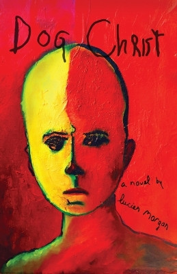 Dog Christ by Lucian Morgan 9781088166321