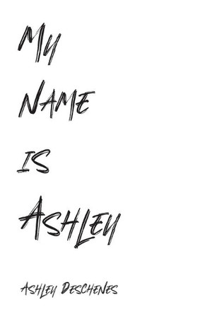 My name is Ashley by Ashley Deschenes 9781525563478