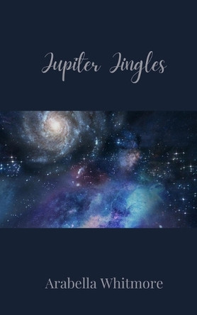 Jupiter Jingles by Arabella Whitmore 9781805678878