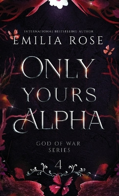 Only Yours Alpha: Discreet Edition by Emilia Rose 9781960052254