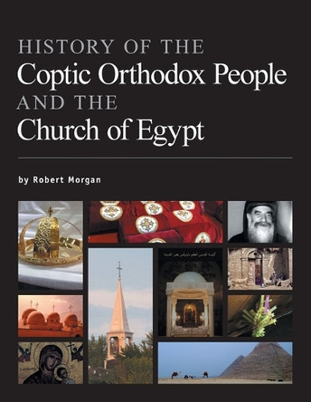 History of the Coptic Orthodox People and the Church of Egypt by Robert Morgan 9781460280270