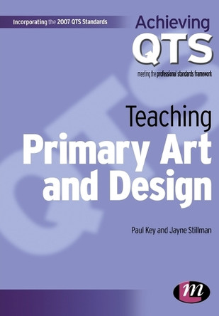 Teaching Primary Art and Design by Paul Key 9781844452545