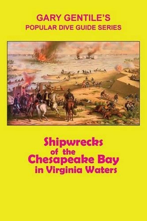 Shipwrecks of the Chesapeake Bay in Virginia Waters by Gary Gentile 9781883056452