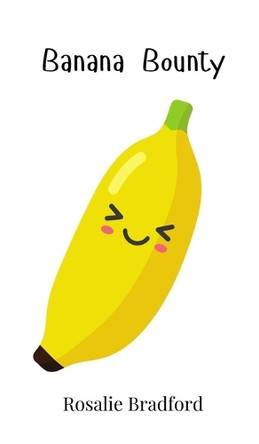 Banana Bounty by Rosalie Bradford 9781805863700