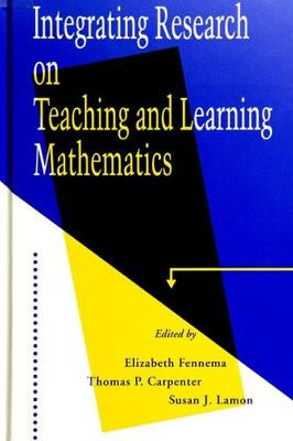 Integrating Research on Teaching and Learning Mathematics by Elizabeth Fennema