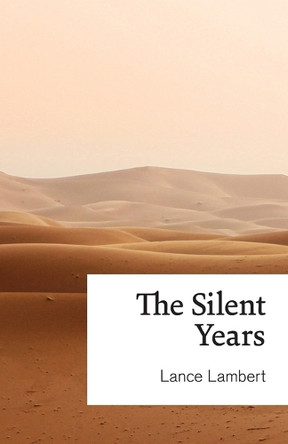 The Silent Years by Lance Lambert 9781683890980