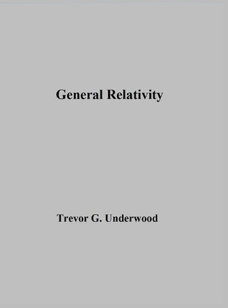 General Relativity by Trevor Underwood 9798218313845