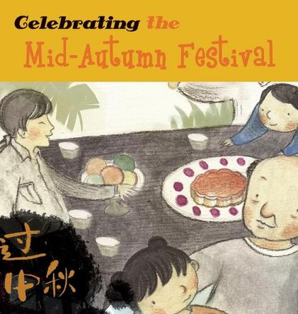 Celebrating the Mid-Autumn Festival by Sanmu Tang 9781602209695