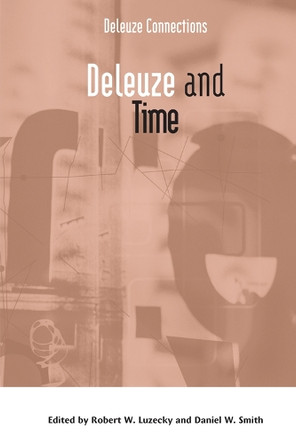 Deleuze and Time by Robert W Luzecky 9781474489218