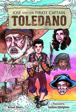 Jose and the Pirate Captain Toledano by Arnon Z Shorr 9781728420097