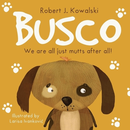 Busco: We are all just mutts after all! by Robert J Kowalski 9798987256206