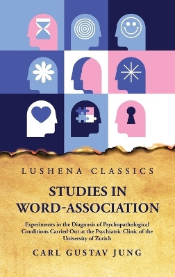 Studies in Word-Association Experiments in the Diagnosis of Psychopathological Conditions by Carl Gustav Jung 9798890960085