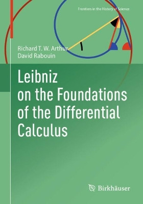 Leibniz on the Foundations of the Differential Calculus by Richard T. W. Arthur 9783031772580