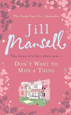 Don't Want To Miss A Thing: A warm and witty romance with many twists along the way by Jill Mansell