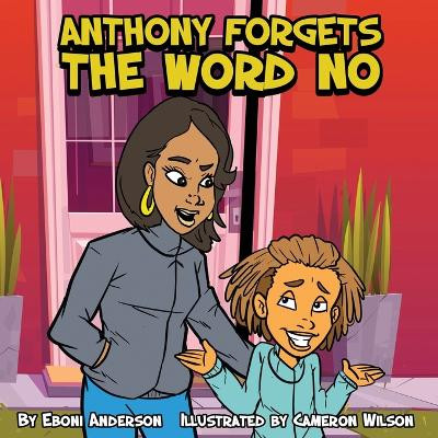 Anthony Forgets The Word No by Cameron Wilson 9798823820004