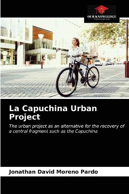 La Capuchina Urban Project by Jonathan David Moreno Pardo 9786203626421