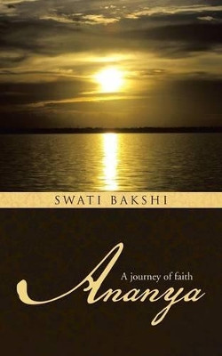 Ananya: A Journey of Faith by Swati Bakshi 9781482818680
