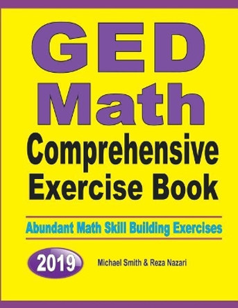 GED Math Comprehensive Exercise Book: Abundant Math Skill Building Exercises by Michael Smith 9781646125340