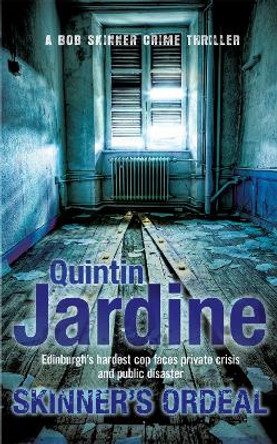 Skinner's Ordeal (Bob Skinner series, Book 5): An explosive Scottish crime novel by Quintin Jardine