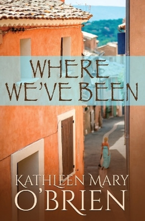 Where We've Been by Kathleen Mary O'Brien 9781948053532