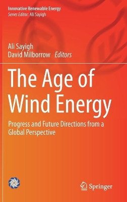 The Age of Wind Energy: Progress and Future Directions from a Global Perspective by Ali Sayigh 9783030264451