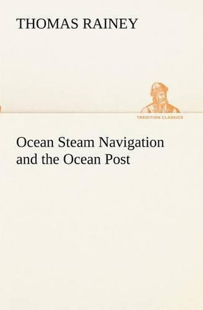 Ocean Steam Navigation and the Ocean Post by Thomas Rainey 9783849172985