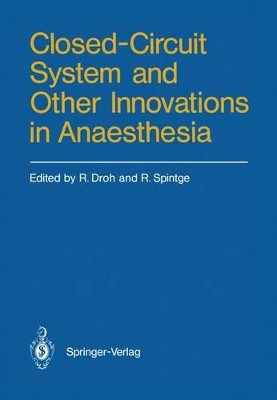 Closed-Circuit System and Other Innovations in Anaesthesia by Roland Droh 9783540166917
