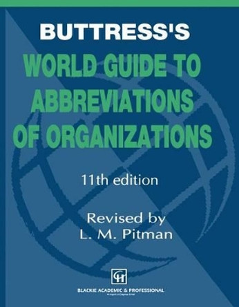 Buttress's World Guide to Abbreviations of Organizations by L. Pitman 9789401065290