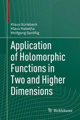 Application of Holomorphic Functions in Two and Higher Dimensions by Klaus Gurlebeck 9783034809627