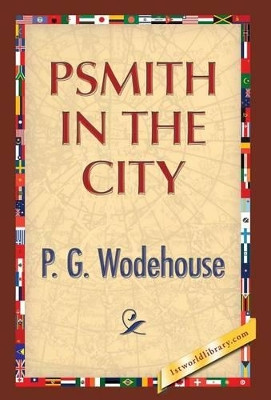 Psmith in the City by P G Wodehouse 9781421851716