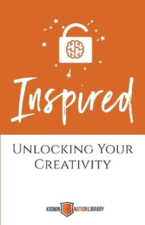 Inspired: Unlocking Your Creativity by Tina Houser 9781943294787