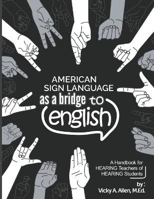 American Sign Language as a Bridge to English by Vicky a M Ed Allen 9781393344681