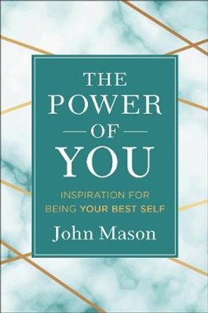 The Power of You: Inspiration for Being Your Best Self by John Mason