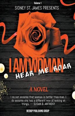 I Am Woman - Hear Me Roar by Sidney St James 9781393639664