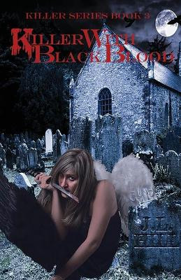 Killer With Black Blood by J L Hill 9781945286636