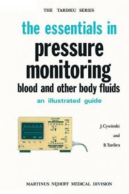 The Essentials in Pressure Monitoring: Blood and other Body Fluids by Jozef Cywinski 9789024723850