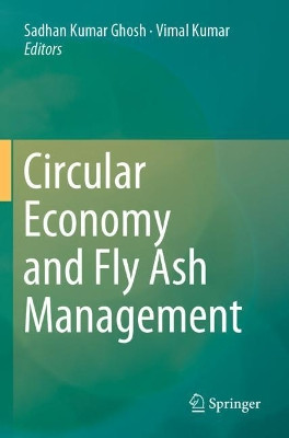 Circular Economy and Fly Ash Management by Sadhan Kumar Ghosh 9789811500169