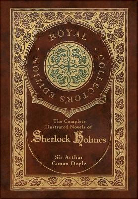 The Complete Illustrated Novels of Sherlock Holmes (Royal Collector's Edition) (Illustrated) (Case Laminate Hardcover with Jacket) by Sir Arthur Conan Doyle 9781774762400