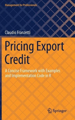 Pricing Export Credit: A Concise Framework with Examples and Implementation Code in R by Claudio Franzetti 9783030702847