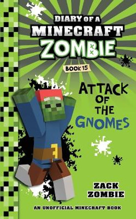 Diary of a Minecraft Zombie Book 15: Attack of the Gnomes by Zack Zombie 9781943330881
