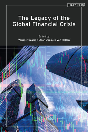 The Legacy of the Global Financial Crisis by Youssef Cassis 9781350261433