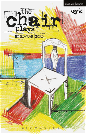 The Chair Plays: Have I None, The Under Room and Chair by Edward Bond 9781408172797