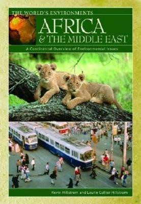 Africa & the Middle East: A Continental Overview of Environmental Issues by Kevin Hillstrom 9781576076927