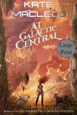 At Galactic Central by Kate MacLeod 9781951439293