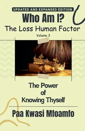Who Am I?: The Power of Knowing Thyself by Paa Kwasi Mfoamfo 9798224902033