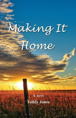 Making It Home by Teddy Jones 9781626770287