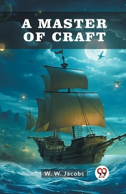 A Master Of Craft by W W Jacobs 9789363057753