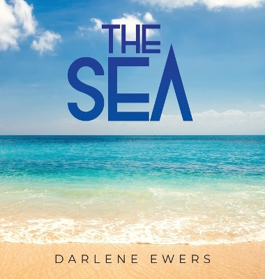 The Sea by Darlene Ewers 9798893309263